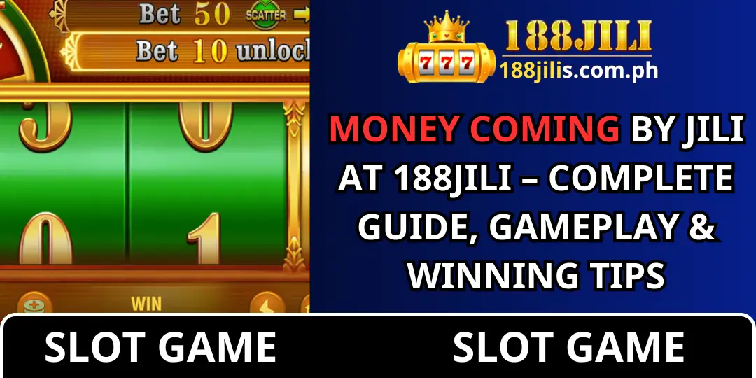 Money Coming by JILI at 188JILI – Complete Guide, Gameplay & Winning Tips 1 Money Coming 188jili