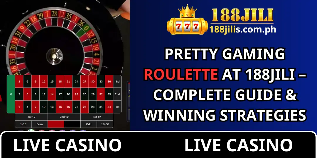 Pretty Gaming Roulette at 188JILI – Complete Guide & Winning Strategies 1 Roulette 188jili