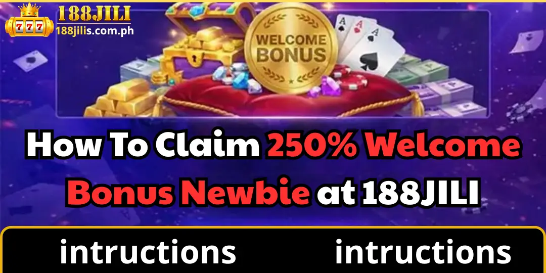How To Claim 250% Welcome Bonus Newbie at 188JILI 1 Welcome Bonus 188JILI